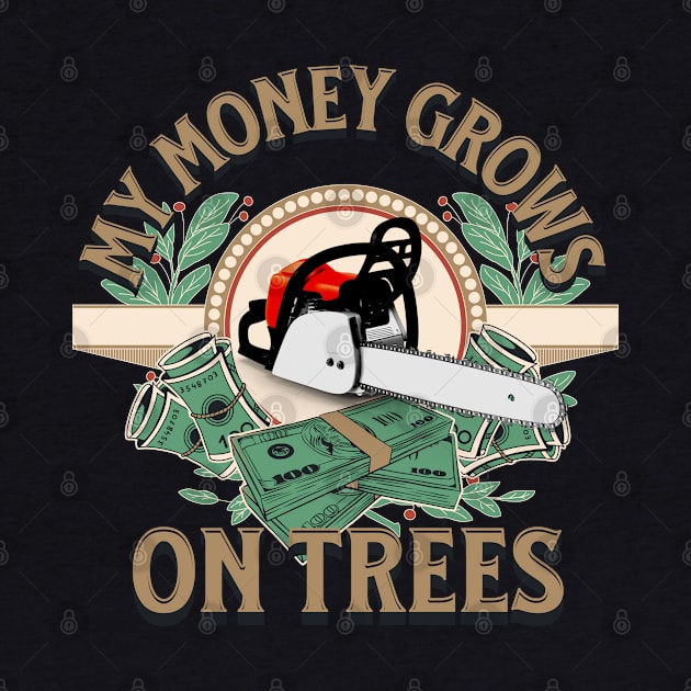 My Money Grows On Trees - Gifts For Arborists by GasparArts